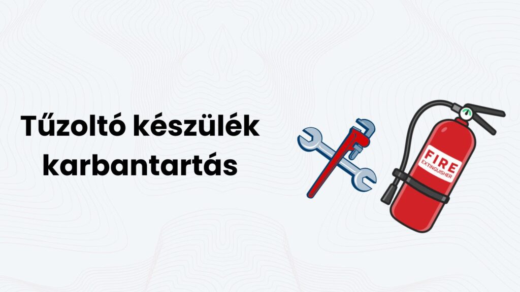 Tűzoltó készülék karbantartás